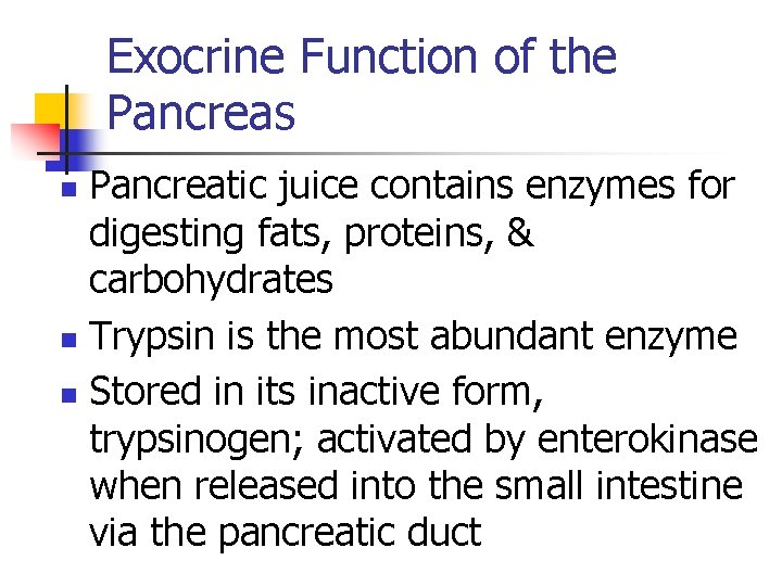 Exocrine Function of the Pancreas Pancreatic juice contains enzymes for digesting fats, proteins, &