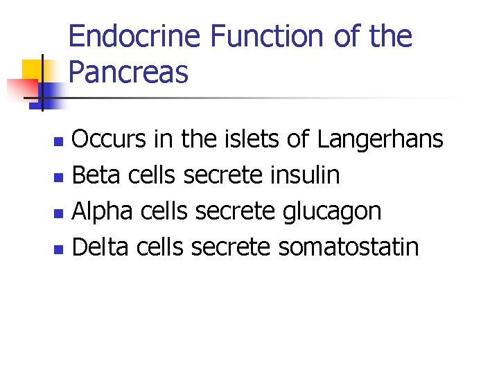 Endocrine Function of the Pancreas Occurs in the islets of Langerhans n Beta cells