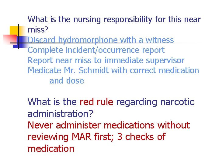 What is the nursing responsibility for this near miss? Discard hydromorphone with a witness