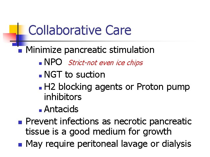 Collaborative Care n n n Minimize pancreatic stimulation n NPO Strict-not even ice chips