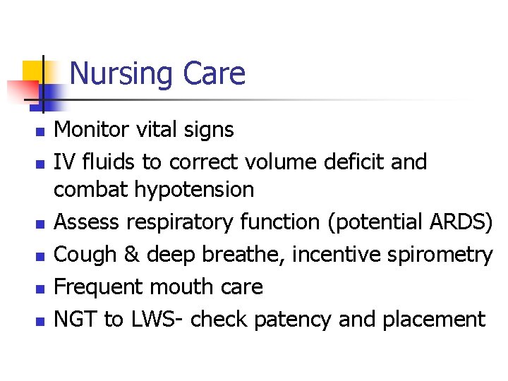 Nursing Care n n n Monitor vital signs IV fluids to correct volume deficit