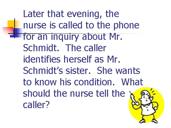 Later that evening, the nurse is called to the phone for an inquiry about