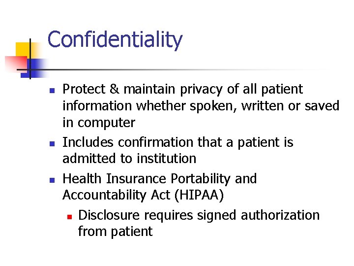 Confidentiality n n n Protect & maintain privacy of all patient information whether spoken,