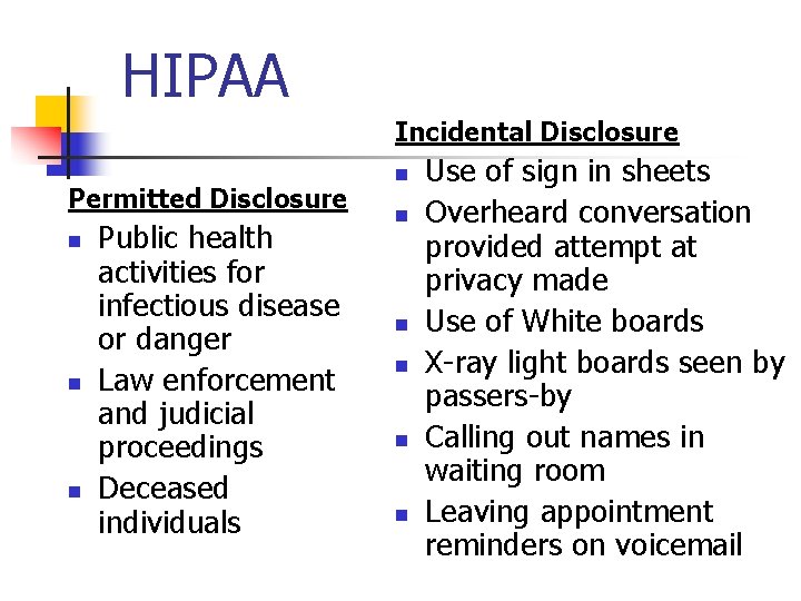 HIPAA Incidental Disclosure Permitted Disclosure n n n Public health activities for infectious disease