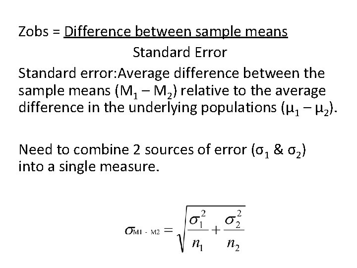 Zobs = Difference between sample means Standard Error Standard error: Average difference between the