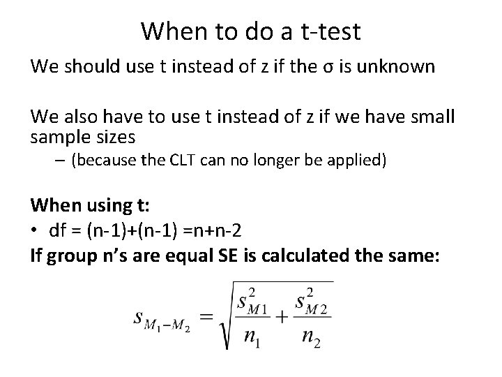 When to do a t-test We should use t instead of z if the