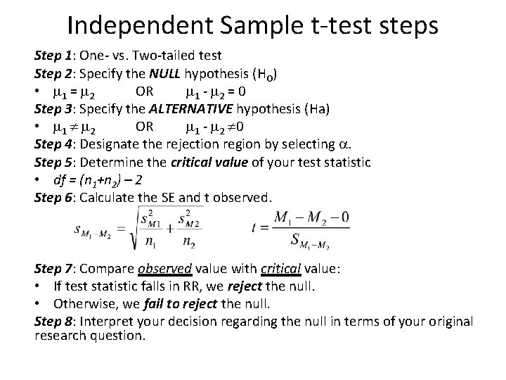 Independent Sample t-test steps Step 1: One- vs. Two-tailed test Step 2: Specify the
