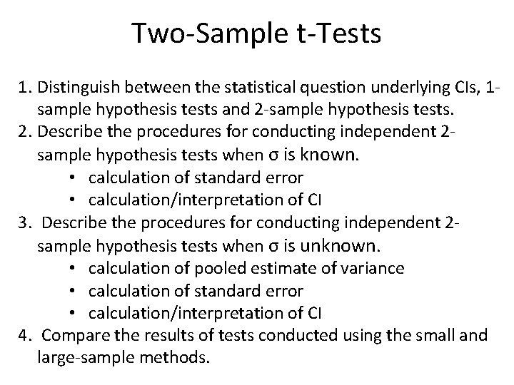 Two-Sample t-Tests 1. Distinguish between the statistical question underlying CIs, 1 sample hypothesis tests