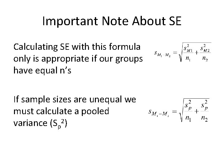 Important Note About SE Calculating SE with this formula only is appropriate if our