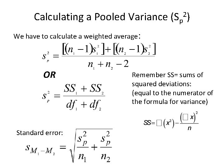 Calculating a Pooled Variance (Sp 2) We have to calculate a weighted average: OR