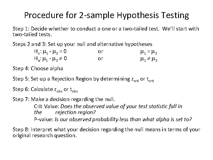 Procedure for 2 -sample Hypothesis Testing Step 1: Decide whether to conduct a one