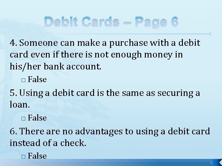 Debit Cards – Page 6 4. Someone can make a purchase with a debit Debit Cards – Page 6 4. Someone can make a purchase with a debit