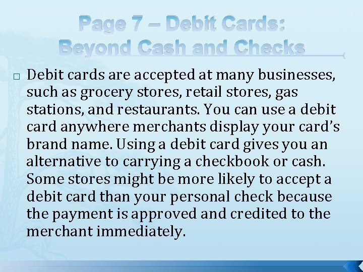 Page 7 – Debit Cards: Beyond Cash and Checks � Debit cards are accepted Page 7 – Debit Cards: Beyond Cash and Checks � Debit cards are accepted