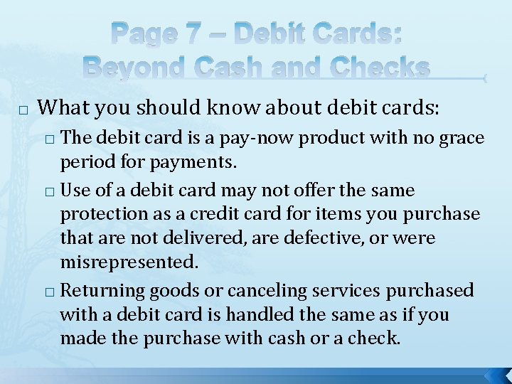 Page 7 – Debit Cards: Beyond Cash and Checks � What you should know Page 7 – Debit Cards: Beyond Cash and Checks � What you should know