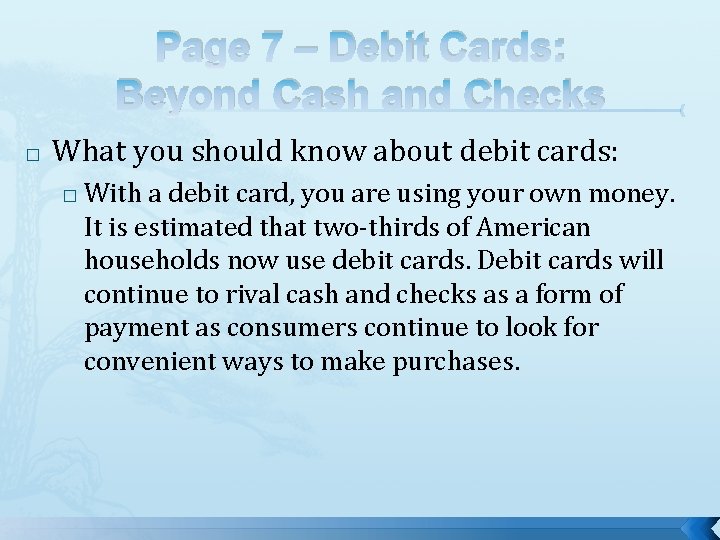Page 7 – Debit Cards: Beyond Cash and Checks � What you should know Page 7 – Debit Cards: Beyond Cash and Checks � What you should know