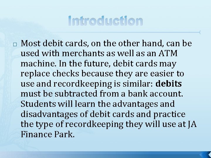 Introduction � Most debit cards, on the other hand, can be used with merchants Introduction � Most debit cards, on the other hand, can be used with merchants