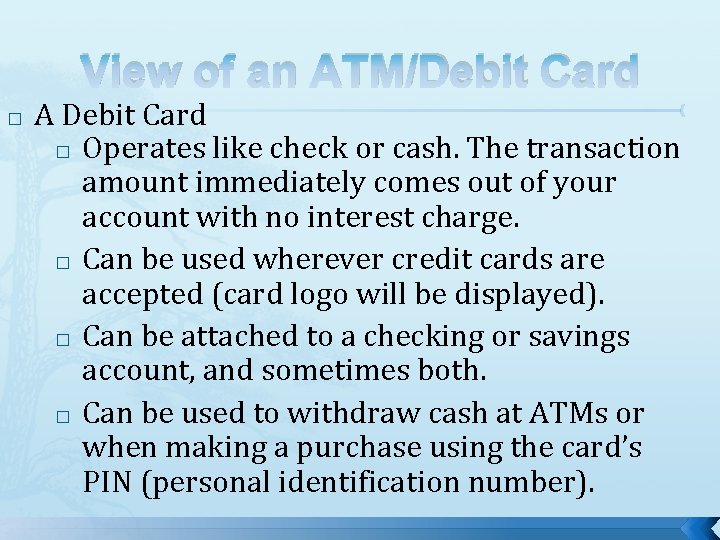 View of an ATM/Debit Card � A Debit Card � Operates like check or View of an ATM/Debit Card � A Debit Card � Operates like check or