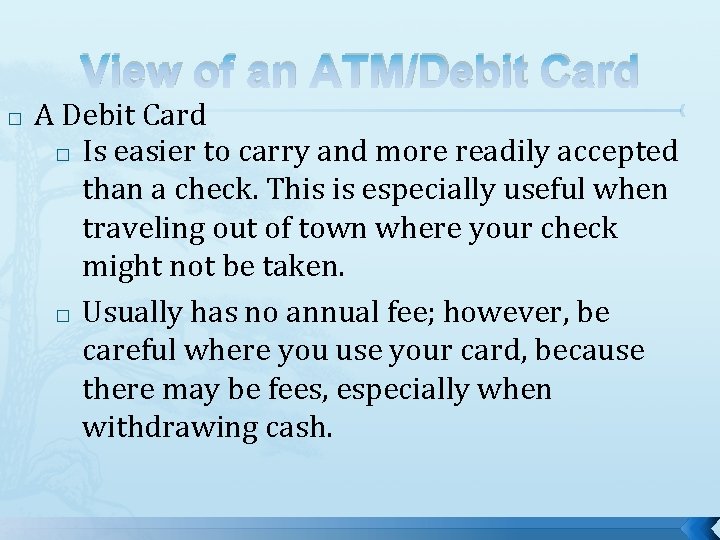 View of an ATM/Debit Card � A Debit Card � Is easier to carry View of an ATM/Debit Card � A Debit Card � Is easier to carry