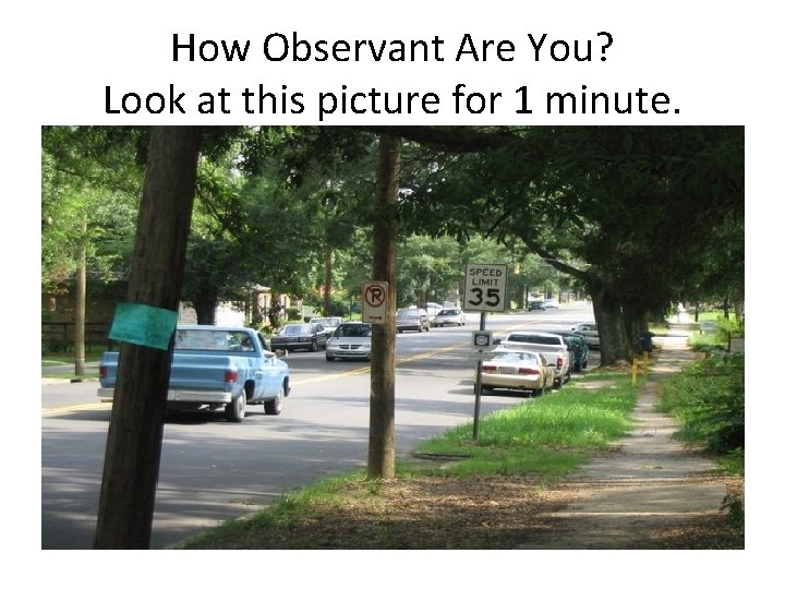 How Observant Are You? Look at this picture for 1 minute. 