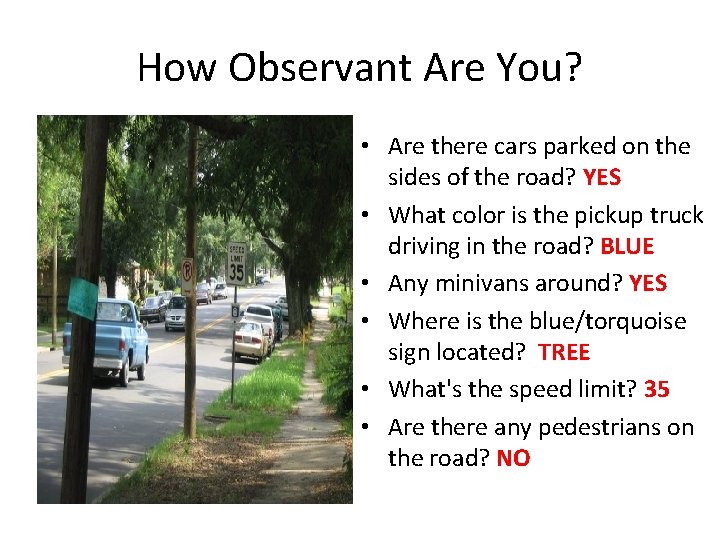How Observant Are You? • Are there cars parked on the sides of the