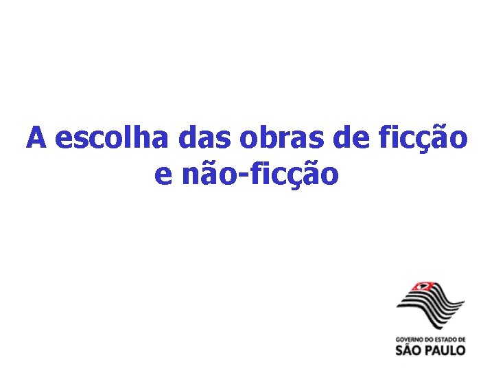 A escolha das obras de ficção e não-ficção 