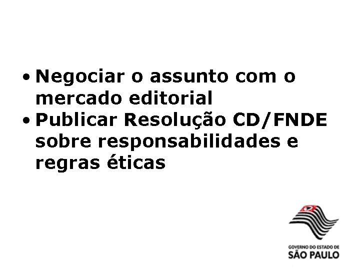  • Negociar o assunto com o mercado editorial • Publicar Resolução CD/FNDE sobre