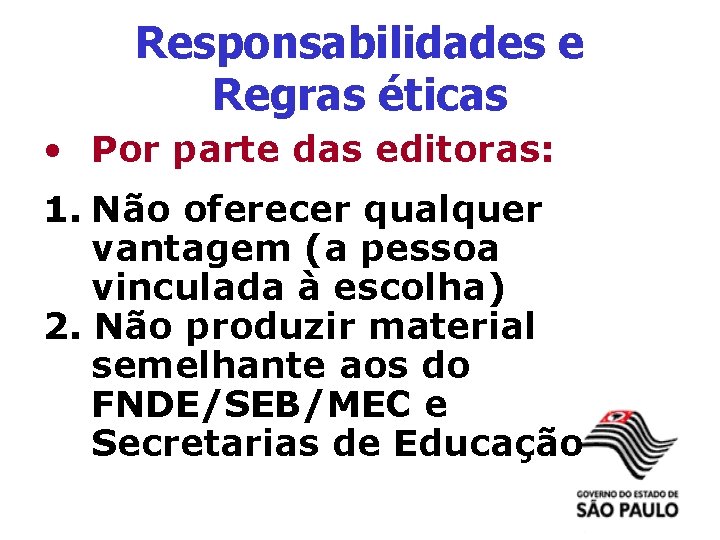 Responsabilidades e Regras éticas • Por parte das editoras: 1. Não oferecer qualquer vantagem