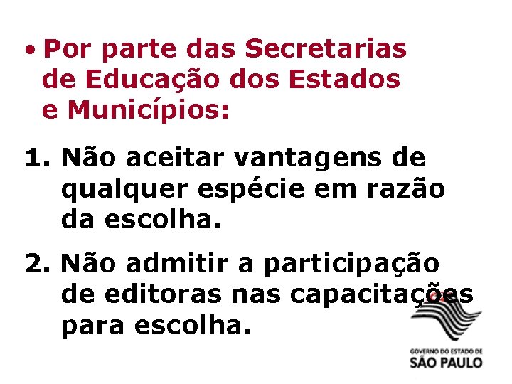  • Por parte das Secretarias de Educação dos Estados e Municípios: 1. Não