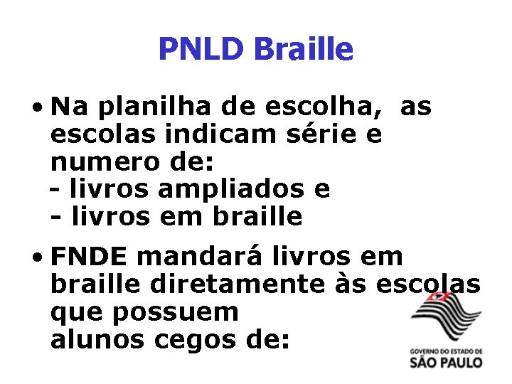 PNLD Braille • Na planilha de escolha, as escolas indicam série e numero de: