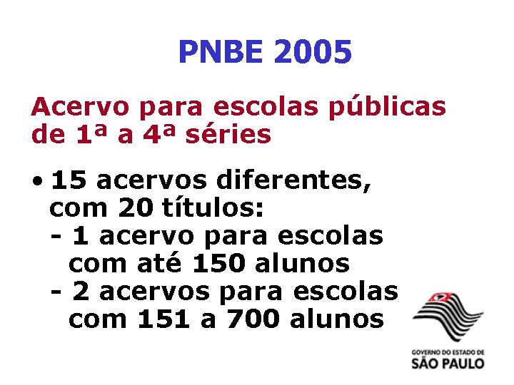 PNBE 2005 Acervo para escolas públicas de 1ª a 4ª séries • 15 acervos