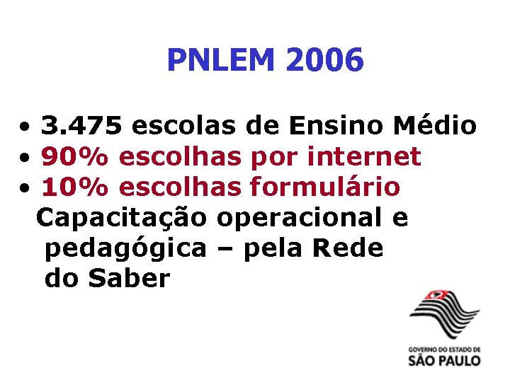 PNLEM 2006 • 3. 475 escolas de Ensino Médio • 90% escolhas por internet