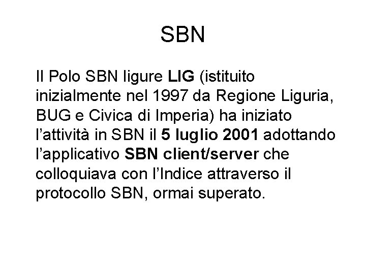 SBN Il Polo SBN ligure LIG (istituito inizialmente nel 1997 da Regione Liguria, BUG