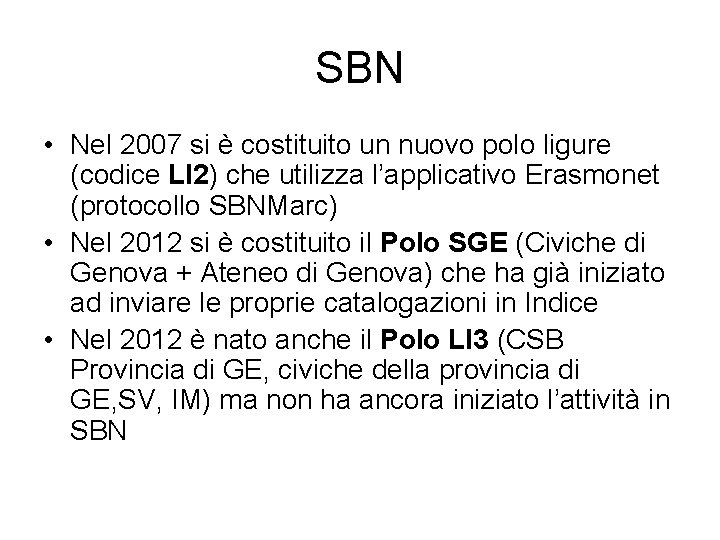 SBN • Nel 2007 si è costituito un nuovo polo ligure (codice LI 2)