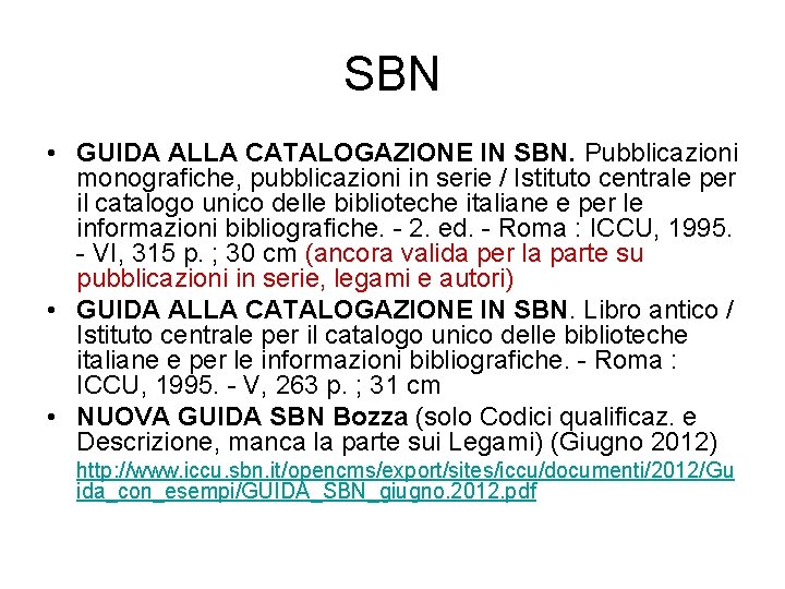 SBN • GUIDA ALLA CATALOGAZIONE IN SBN. Pubblicazioni monografiche, pubblicazioni in serie / Istituto