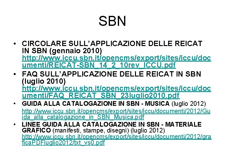 SBN • CIRCOLARE SULL’APPLICAZIONE DELLE REICAT IN SBN (gennaio 2010) http: //www. iccu. sbn.