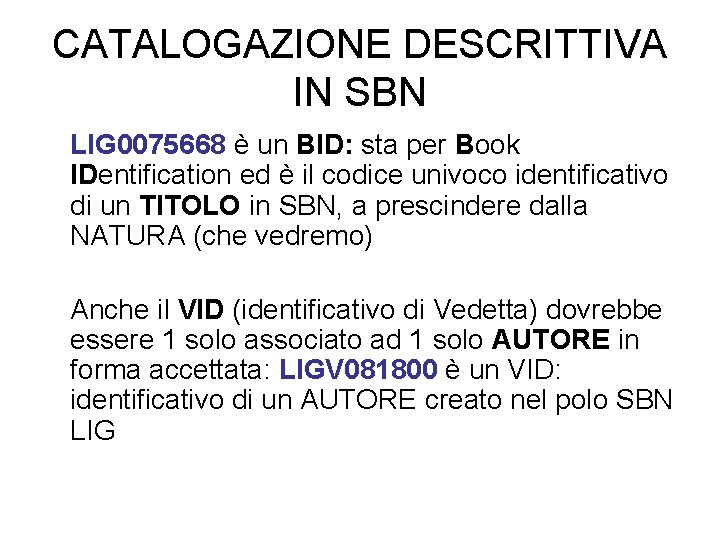 CATALOGAZIONE DESCRITTIVA IN SBN LIG 0075668 è un BID: sta per Book IDentification ed