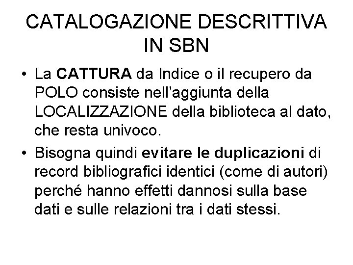 CATALOGAZIONE DESCRITTIVA IN SBN • La CATTURA da Indice o il recupero da POLO