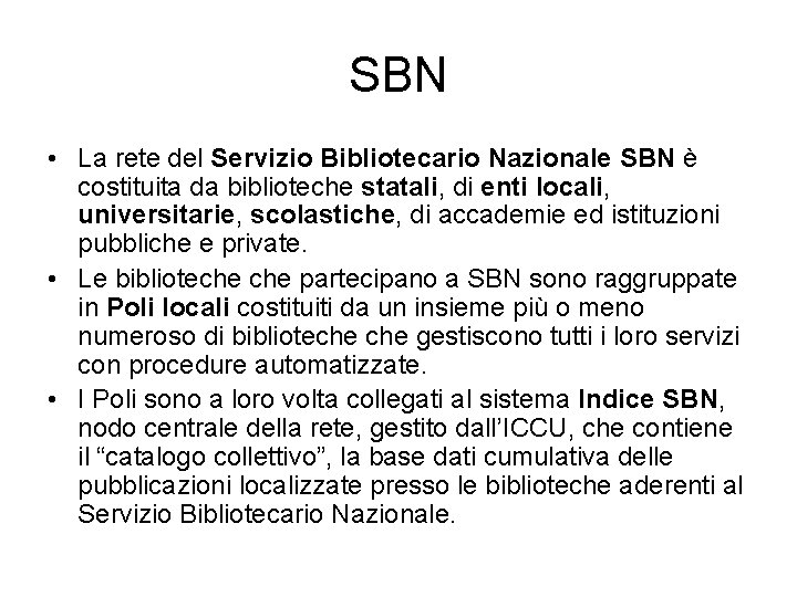 SBN • La rete del Servizio Bibliotecario Nazionale SBN è costituita da biblioteche statali,