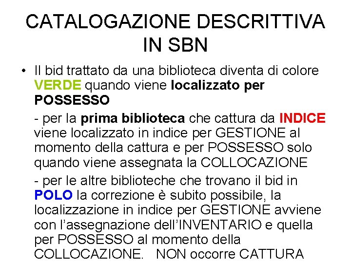 CATALOGAZIONE DESCRITTIVA IN SBN • Il bid trattato da una biblioteca diventa di colore