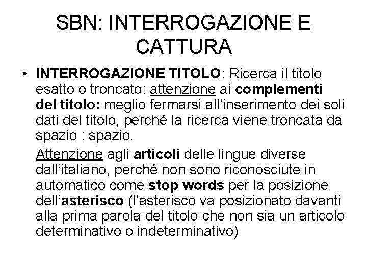 SBN: INTERROGAZIONE E CATTURA • INTERROGAZIONE TITOLO: Ricerca il titolo esatto o troncato: attenzione