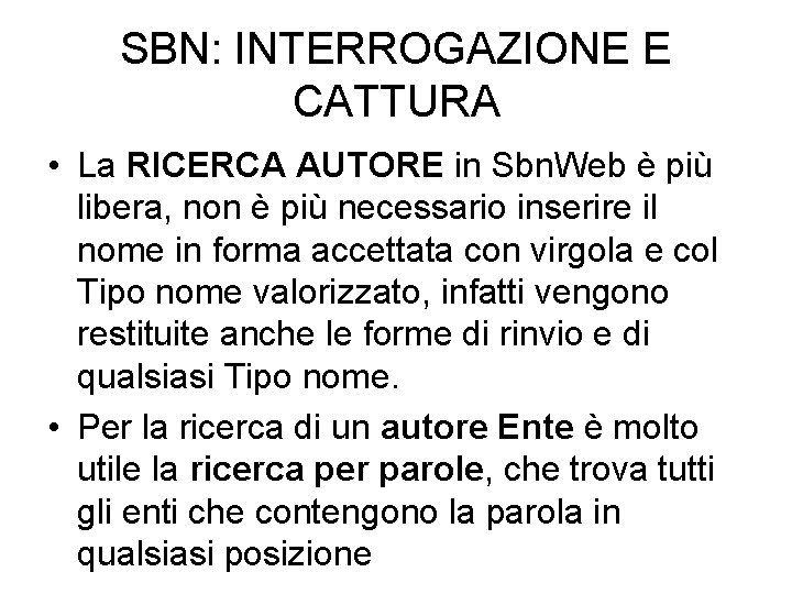SBN: INTERROGAZIONE E CATTURA • La RICERCA AUTORE in Sbn. Web è più libera,