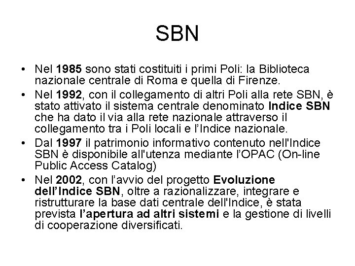 SBN • Nel 1985 sono stati costituiti i primi Poli: la Biblioteca nazionale centrale