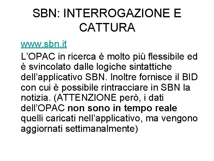 SBN: INTERROGAZIONE E CATTURA www. sbn. it L’OPAC in ricerca è molto più flessibile