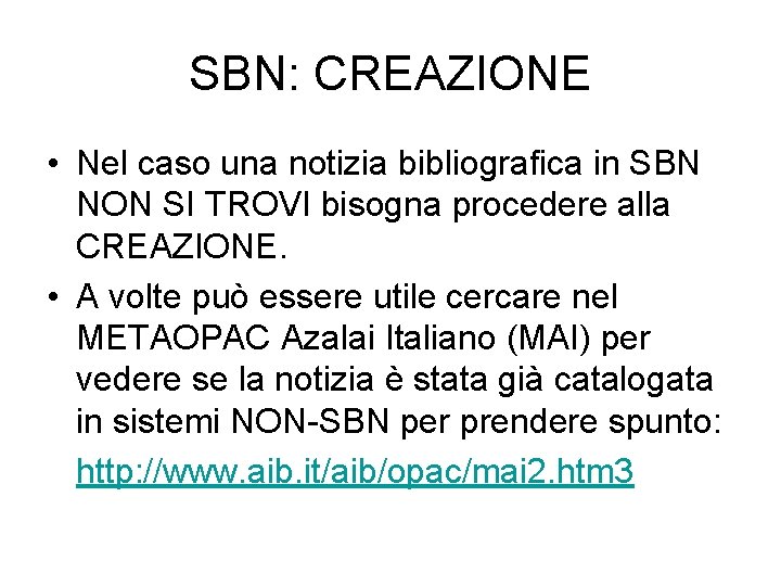 SBN: CREAZIONE • Nel caso una notizia bibliografica in SBN NON SI TROVI bisogna