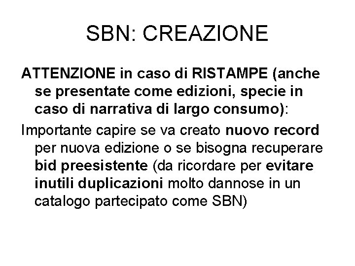 SBN: CREAZIONE ATTENZIONE in caso di RISTAMPE (anche se presentate come edizioni, specie in