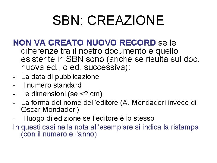 SBN: CREAZIONE NON VA CREATO NUOVO RECORD se le differenze tra il nostro documento