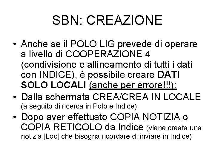 SBN: CREAZIONE • Anche se il POLO LIG prevede di operare a livello di