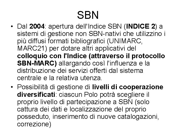 SBN • Dal 2004: apertura dell'Indice SBN (INDICE 2) a sistemi di gestione non