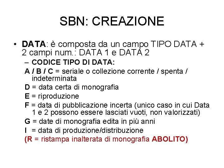 SBN: CREAZIONE • DATA: è composta da un campo TIPO DATA + 2 campi