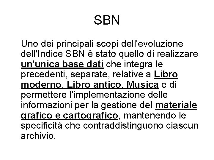 SBN Uno dei principali scopi dell'evoluzione dell'Indice SBN è stato quello di realizzare un'unica